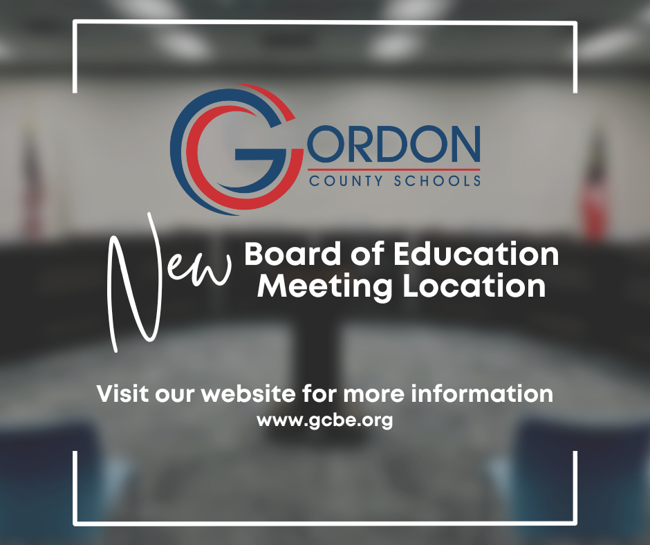 Gordon County Schools New Board of Education Meeting Location - Visit our website for more information at www.gcbe.org (background is a blurred picture of the new board room)