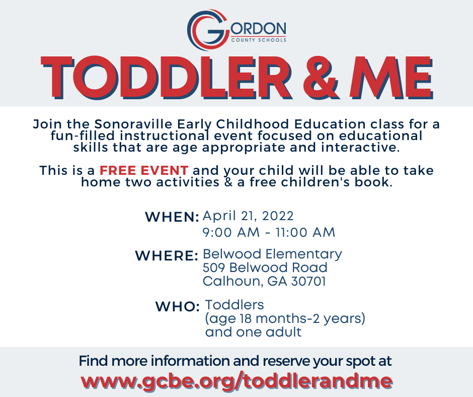 TODDLER AND ME EVENT INFORMATION - WHEN: APRIL 21 - WHERE: BELWOOD ELEMENTARY: WHO - TODDLERS AGES 18 MONTHS TO 2 YEARS OF AGE