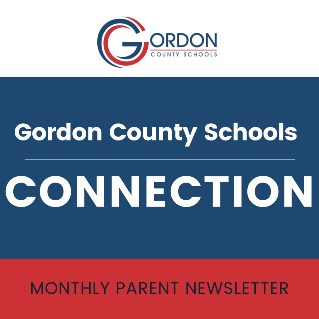 Gordon County Schools Connection - Monthly Parent Newsletter