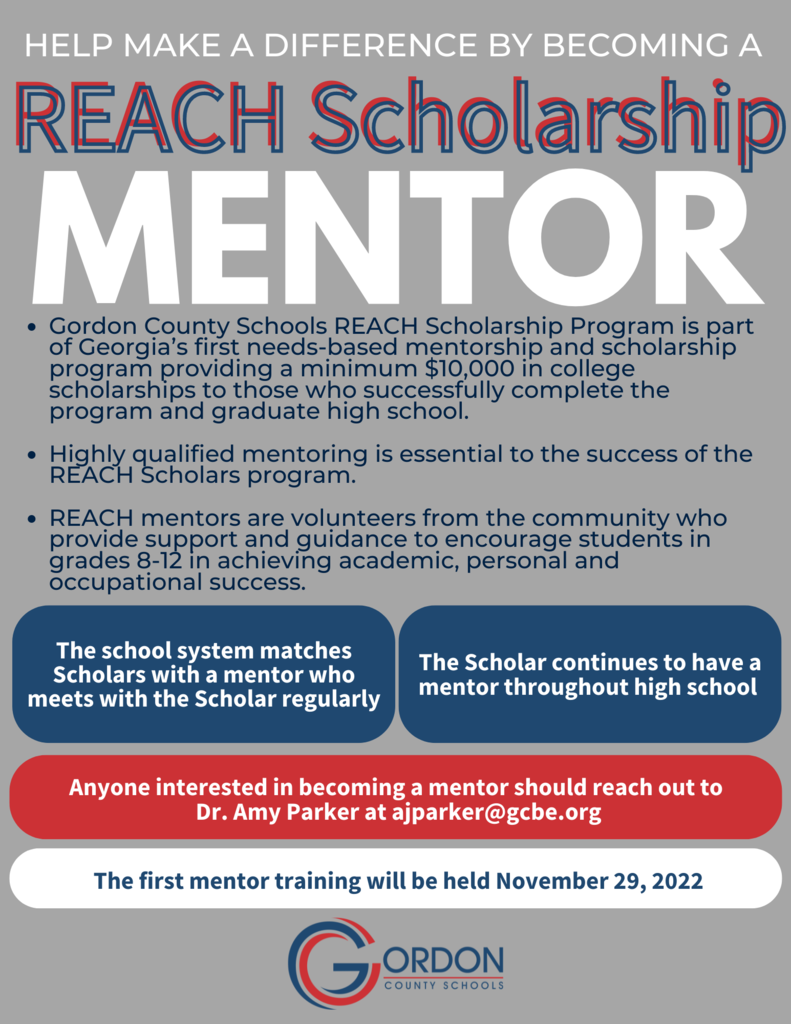 Informative: REACH Scholarship Mentor - If you are interested in becoming a mentor please contact Dr. Amy Parker at ajparker@gcbe.org today!