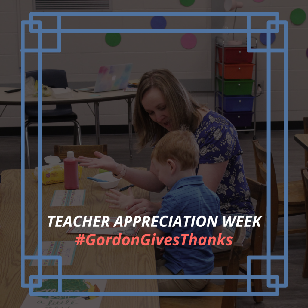 Teacher Appreciation Week - Gordon Gives Thanks