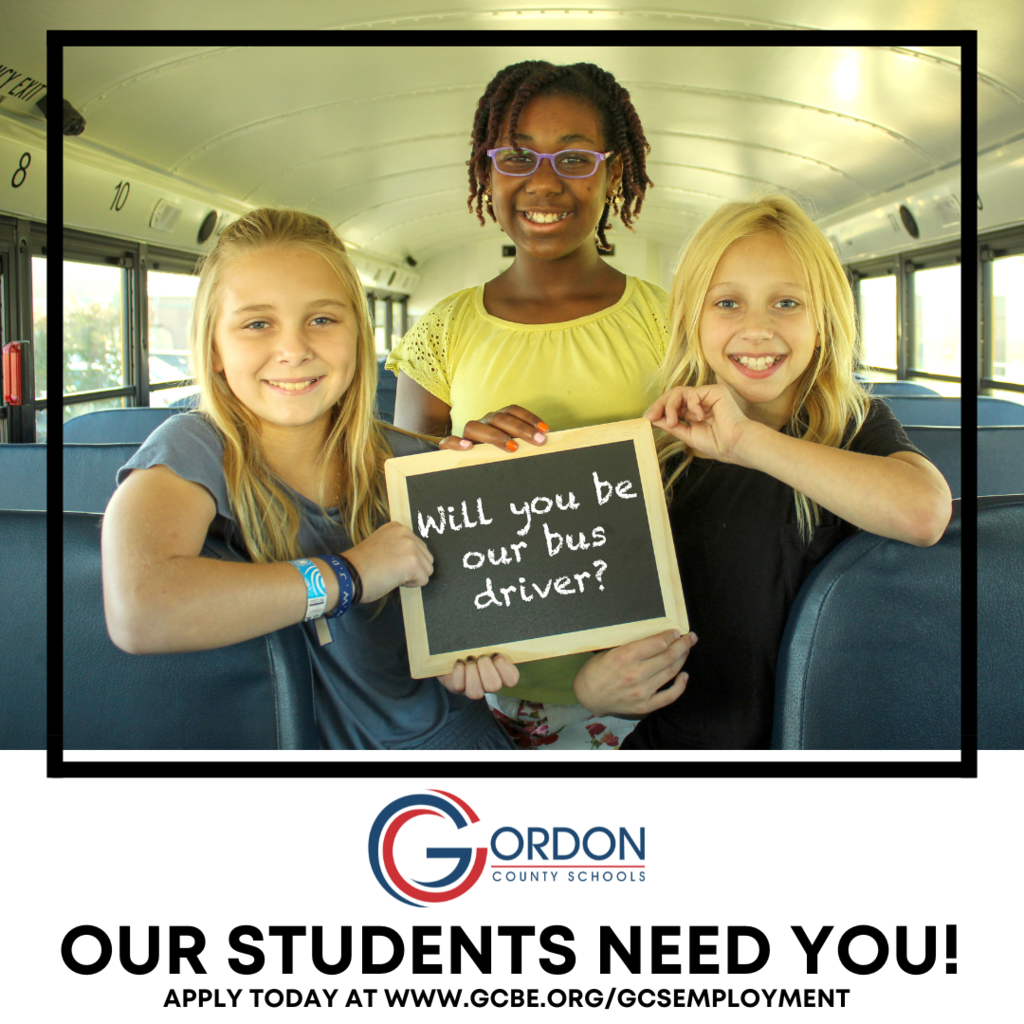 three girls stand on a bus holding a sign that says "will you be our bus driver?" - the rest of the graphic says "our students need you - apply today at www.gcbe.org/gcsemployment"